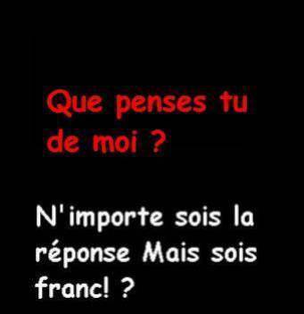 que penses tu de moi?